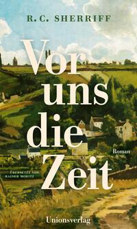 Buchcover des Romans Vor uns die Zeit von Robert Cedric Sheriff